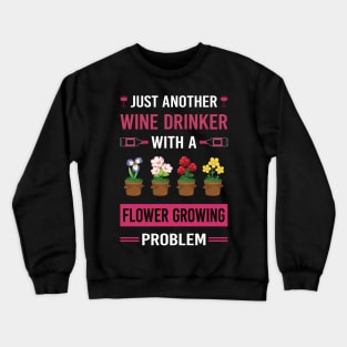 Wine Drinker Flower Growing Flowers Gardening Crewneck Sweatshirt